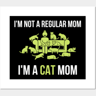 I'm not a regular mom, I'm a cat mom Posters and Art